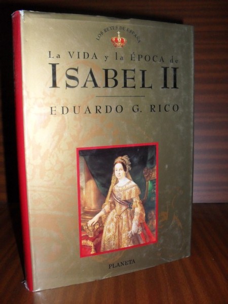 LA VIDA Y LA ÉPOCA DE ISABEL II. Colección Los Reyes de España nº 14